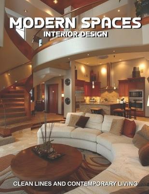 Modern Spaces Interior Design: Clean Lines and Contemporary Living - Daniel Veyron - cover
