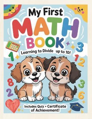 My First Math Book: Learning to Divide Numbers Up to 10! - Logicplay Studio - cover