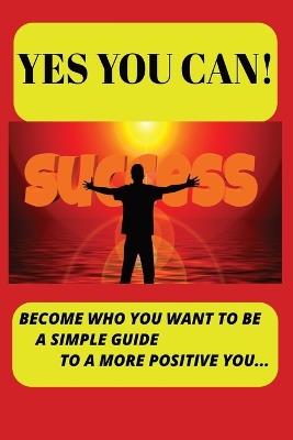 Yes You Can: Become who you want to be - Stephen Young - cover