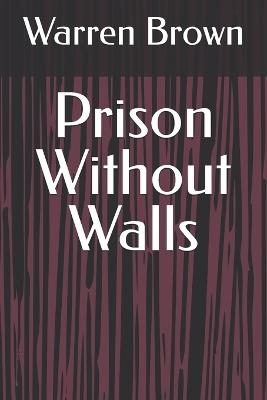 Prison Without Walls - Warren Brown - cover