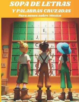 Sopa de letras y palabras cruzadas infantil.: Para niños sobre Mexico. - cover