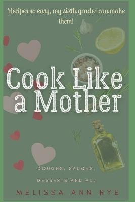 Cook Like a Mother - Melissa Ann Rye - cover