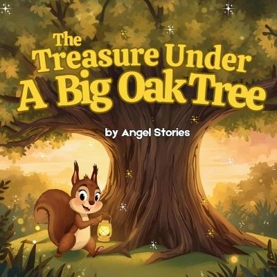 The Treasure Under a Big Oak Tree: A Gentle Story of Wonder, Imagination, and the Magic of Dreams for Kids ages 2-6 years old: An animal bedtime children's story book picture book perfect for babies, toddlers and preschoolers - Angel Stories - cover