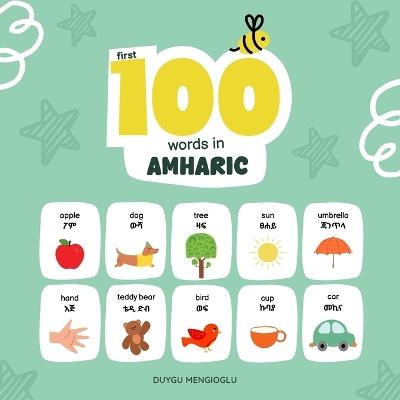 First 100 Words in Amharic, Amharic Language Learning for Kids: Bilingual Amharic Baby Book, Amharic First Dictionary, Amharic Flashcards - Duygu Mengioglu - cover