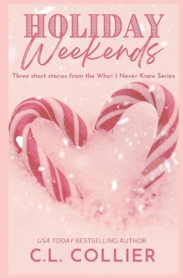 Holiday Weekends: Three Short Stories from the What I Never Knew Series - C L Collier - cover