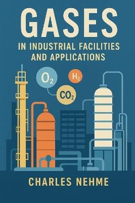 Gases in Industrial Facilities and Applications - Charles Nehme - cover