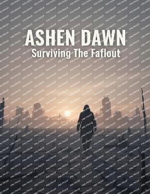 Ashen Dawn: Surviving The Fallout - James Lafaille - cover