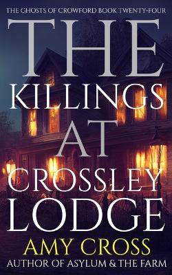The Killings at Crossley Lodge - Amy Cross - cover