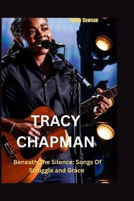 Tracy Chapman: Beneath The Silence: Songs Of Struggle and Grace - Finlay Dawson - cover