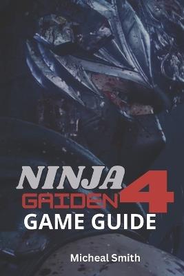 Ninja Gaiden 4 Game Guide - Micheal Smith - cover
