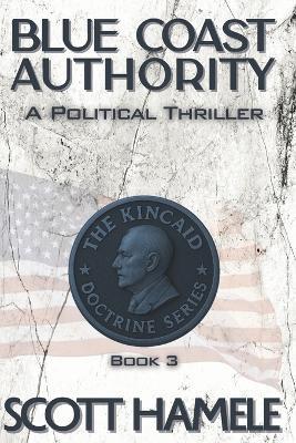 Blue Coast Authority: A Political Thriller - Scott Hamele - cover