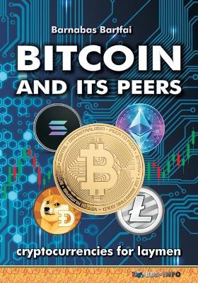 Bitcoin and its peers: cryptocurrencies for laymen - Barnabas Bartfai - cover