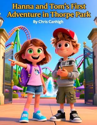 Hanna and Tom's First Adventure in Thorpe Park - Chris Canhigh - cover