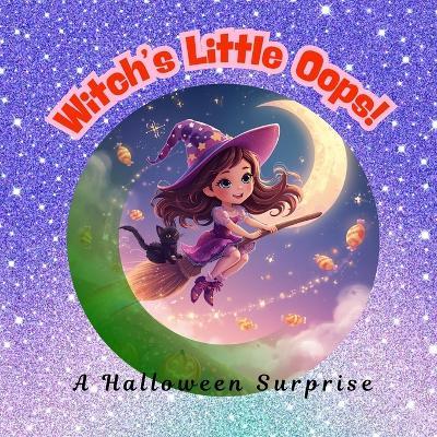 Witch's Little Oops!: A Halloween Surprise - Shahee Kid - cover
