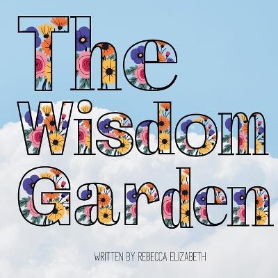 The Wisdom Garden - Rebecca Elizabeth - cover