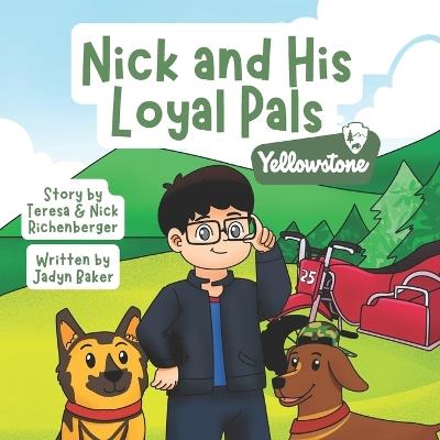 Nick and His Loyal Pals: Yellowstone - Teresa Richenberger,Nick Richenberger,Jadyn Baker - cover