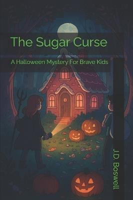 The Sugar Curse - J D Boswell - cover