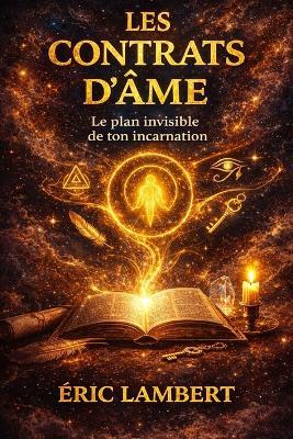 Les Contrats d'Âme: Le plan invisible de ton incarnation - Eric Lambert - cover