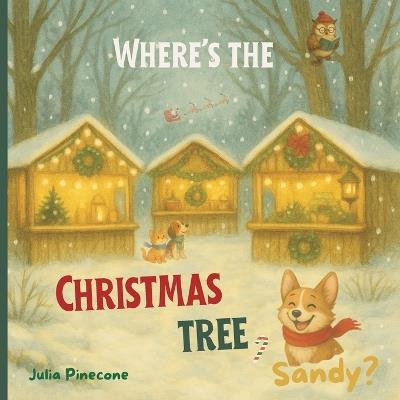 Where's the Christmas Tree, Sandy?: A Christmas Holiday Book for Kids - Julia Pinecone - cover