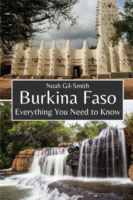 Burkina Faso: Everything You Need to Know - Noah Gil-Smith - cover