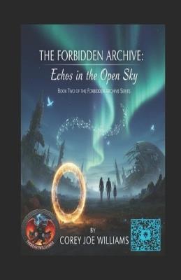 The Forbidden Archive: Echoes in the Open Sky - Corey Joe Williams - cover