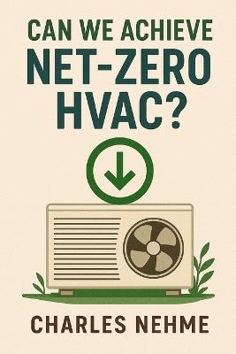 Can We Achieve Net-Zero HVAC ? - Charles Nehme - cover