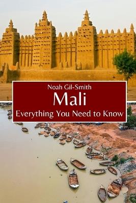 Mali: Everything You Need to Know - Noah Gil-Smith - cover