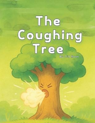 The Coughing Tree: The Day the Forest Paused - Lily Moon - cover