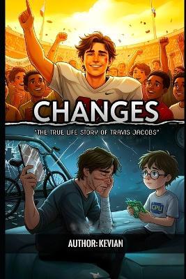 Changes: The True Life Story of Travis Jacobs - Kevian Liley - cover