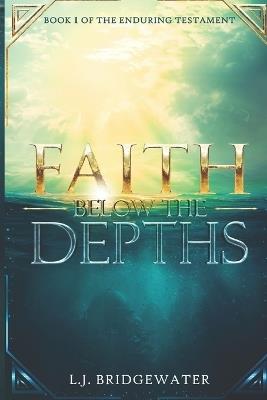 Faith Below The Depths - L J Bridgewater - cover