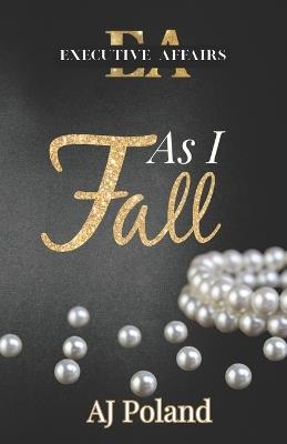 As I Fall: A Billionaire Romance - Aj Poland - cover