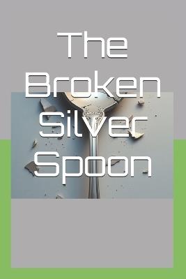 The Broken Silver Spoon - Rebecca A Daré - cover