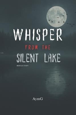 Whisper from the Silent Lake: Reflection - Aymg Garciano - cover