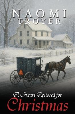 A Heart Restored for Christmas - Naomi Troyer - cover