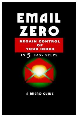 Email Zero in 5 Steps: A Micro-Guide to Inbox Control Regain Control, Reduce Stress, and Reclaim Your Time - Even in a Busy Digital World - Justice Adiele - cover