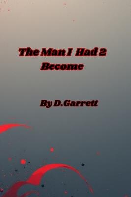 The Man I Had 2 Become - Davion Garrett - cover