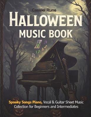 Halloween Music Book: Spooky Songs for Piano, Vocal & Guitar - Sheet Music Collection for beginners and intermediates - Cassiel Rune - cover