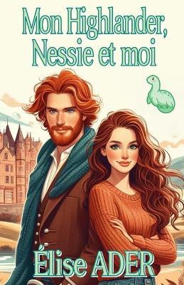 Mon Highlander, Nessie et moi - Élise Ader - cover