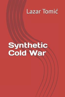 Synthetic Cold War - Lazar Tomic - cover