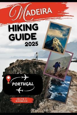Madeira, Portugal Hiking Guide 2025 - Jalyn F Norwick - cover