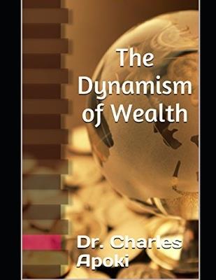 The Dynamism of Wealth - Charles Apoki - cover