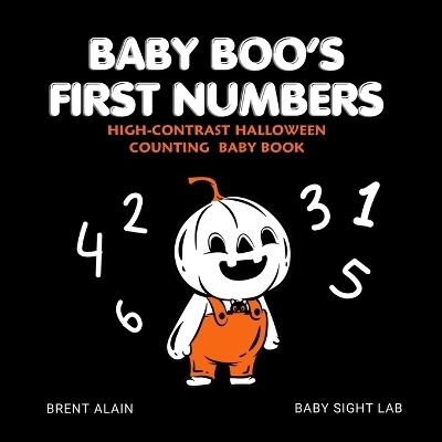 Baby Boo's First Numbers: High-Contrast Halloween Counting Book for Newborns and Babies - Baby Sight Lab,Brent Alain - cover