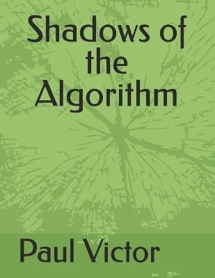 Shadows of the Algorithm - Happiness Victor,Paul Victor - cover