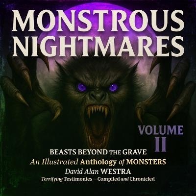 Monstrous Nightmares Volume II: Beasts Beyond the Grave - David Alan Westra - cover