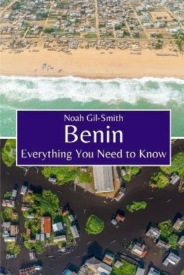 Benin: Everything You Need to Know - Noah Gil-Smith - cover