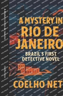 A Mystery in Rio de Janeiro: Brazil's First Detective Novel - Medeiros E Albuquerque,V Correia,A Peixoto - cover