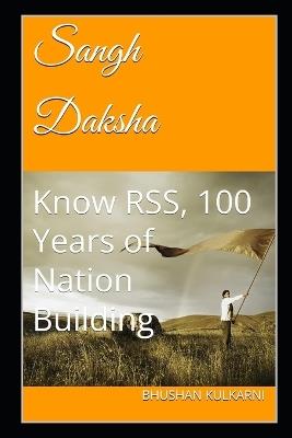 Sangh Daksha: Know RSS, 100 Years of Nation Building - Bhushan Kulkarni - cover