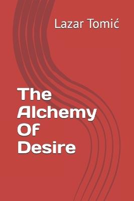 The Alchemy Of Desire - Lazar Tomic - cover