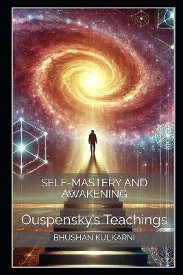 Self-Mastery and Awakening: Ouspensky's Teachings - Bhushan Kulkarni - cover