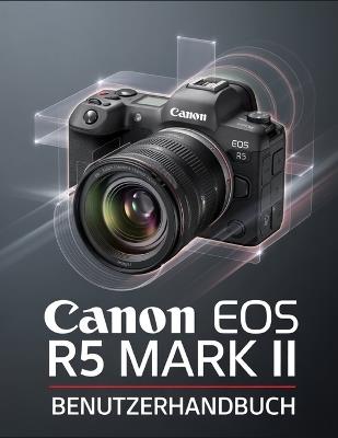 Canon EOS R5 Mark II Benutzerhandbuch - Brenda Wesley - cover
